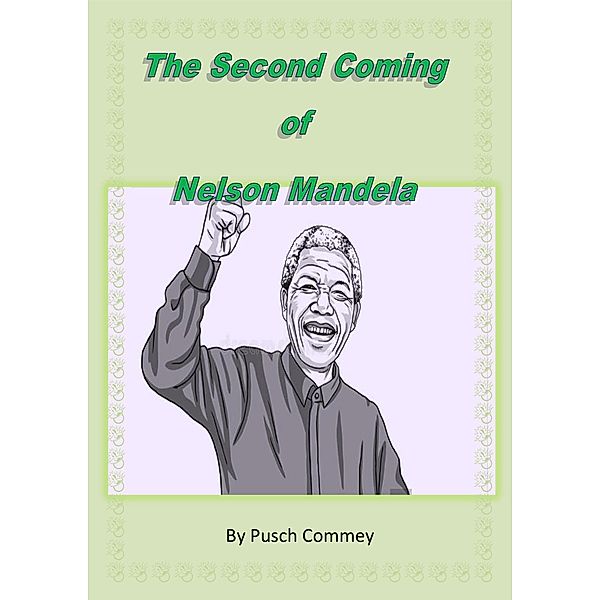 The Second Coming of Nelson Mandela (Madiba Series, #1) / Madiba Series, Pusch