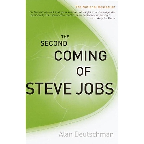 The Second Coming of Steve Jobs, Alan Deutschman