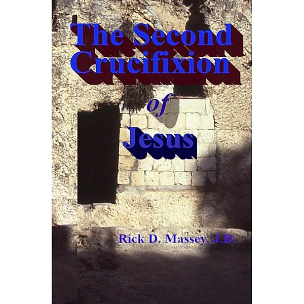 The Second Crucifixion of Jesus, Rick Massey