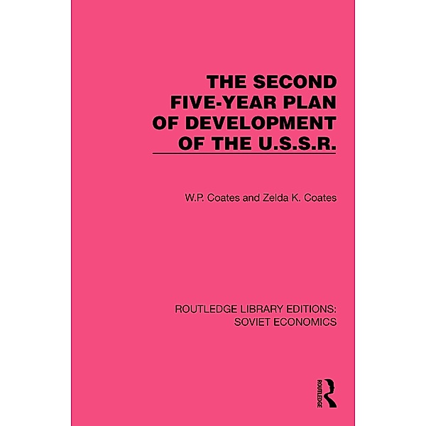 The Second Five-Year Plan of Development of the U.S.S.R., W. P. Coates, Zelda K. Coates