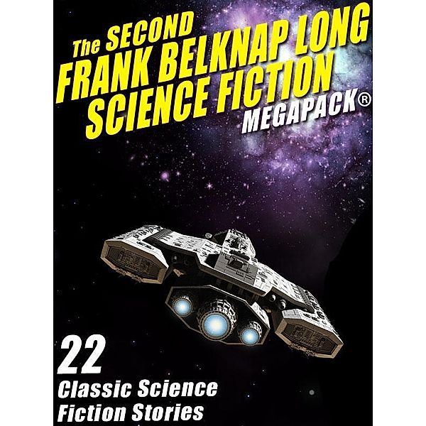 The Second Frank Belknap Long Science Fiction MEGAPACK®: 22 Classic Stories / Wildside Press, Frank Belknap Long