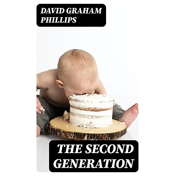 The Second Generation, David Graham Phillips