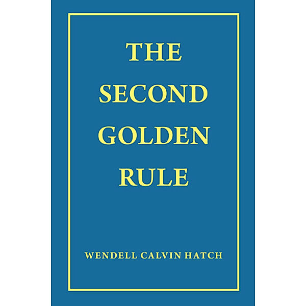 The Second Golden Rule, Wendell Calvin Hatch