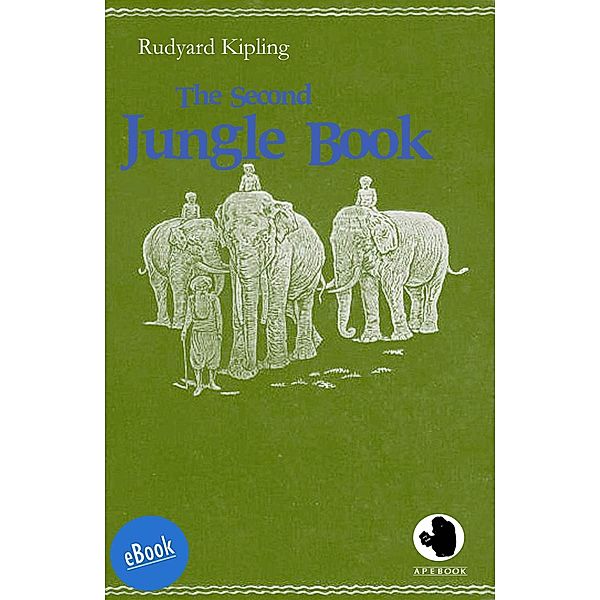 The Second Jungle Book / ApeBook Classics (ABC) Bd.0015, Rudyard Kipling