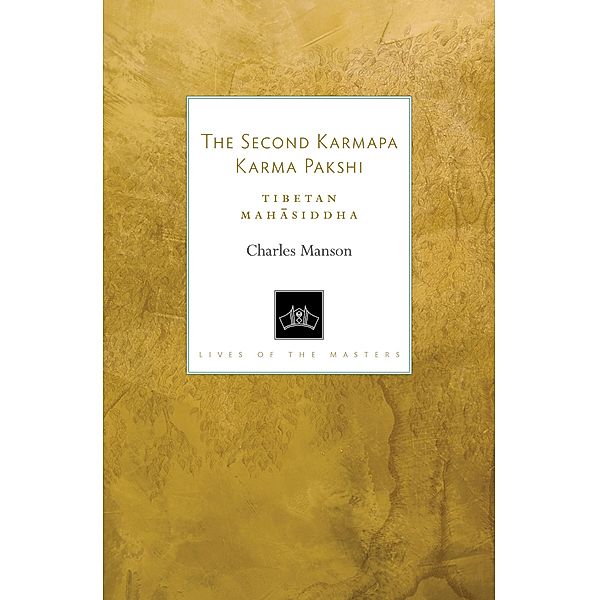 The Second Karmapa Karma Pakshi / Lives of the Masters Bd.9, Charles Manson