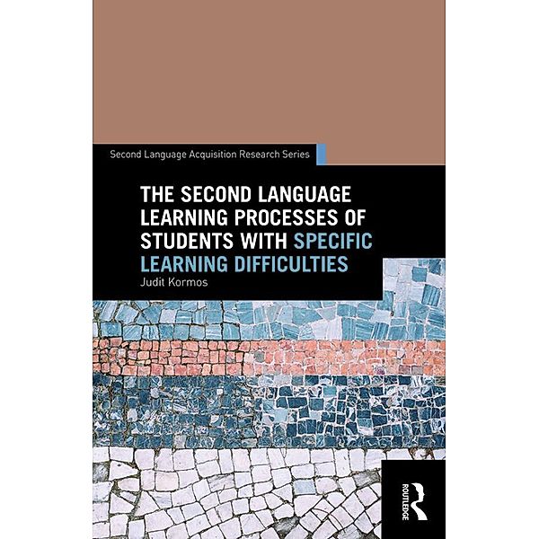 The Second Language Learning Processes of Students with Specific Learning Difficulties, Judit Kormos