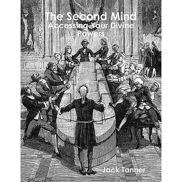 The Second Mind: Accessing Your Divine Powers, Jack Tanner