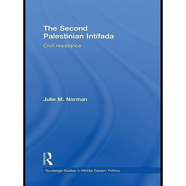 The Second Palestinian Intifada, Julie M. Norman