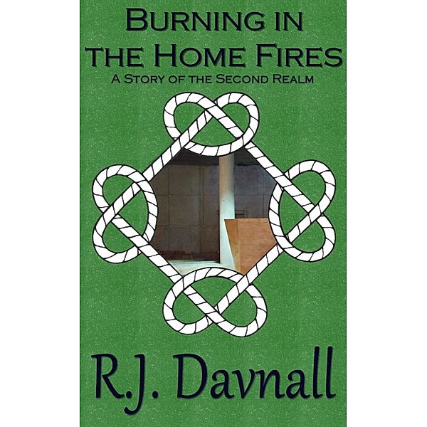 The Second Realm: Burning in the Home Fires, R. J. Davnall