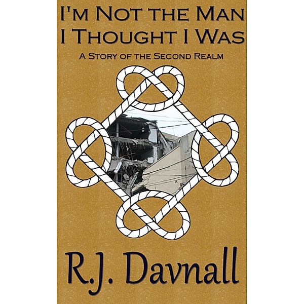 The Second Realm: I'm Not the Man I Thought I Was, R. J. Davnall