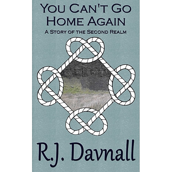 The Second Realm: You Can't Go Home Again, R. J. Davnall