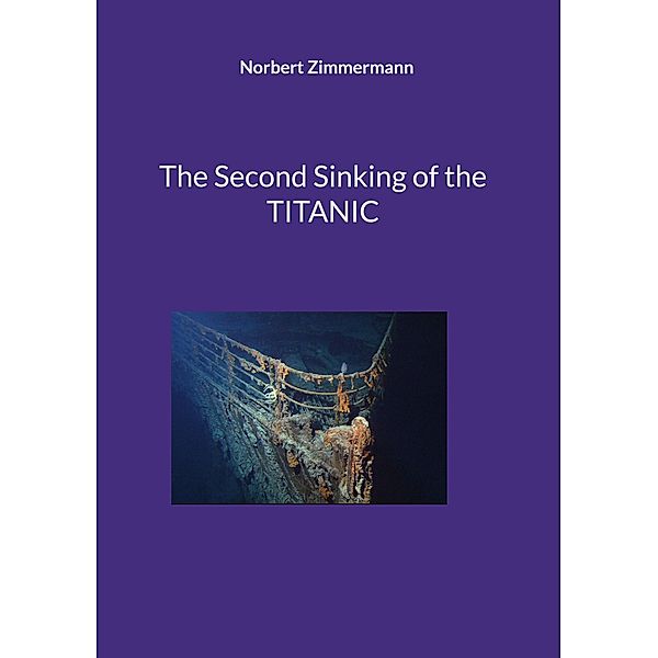 The Second Sinking of the TITANIC, Norbert Zimmermann