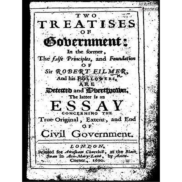 The Second Treatise of Civil Government / Heritage Books, John Locke