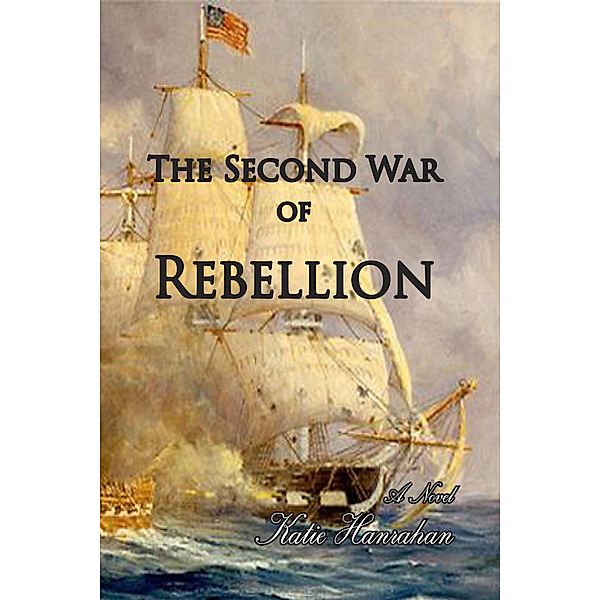 The Second War of Rebellion, Katie Hanrahan