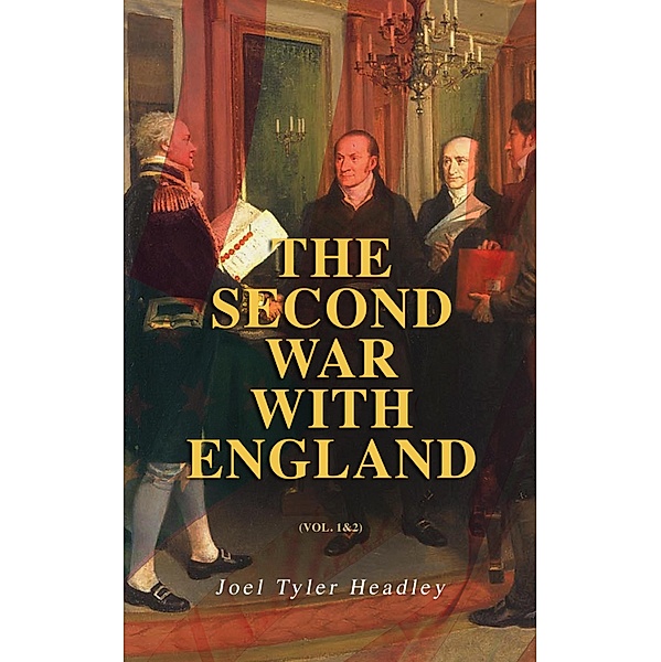 The Second War with England (Vol. 1&2), Joel Tyler Headley