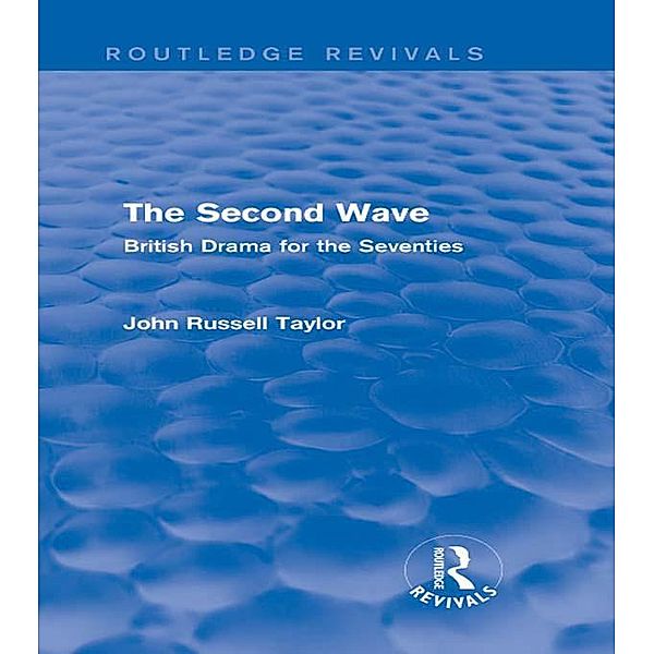 The Second Wave (Routledge Revivals), John Russell Taylor