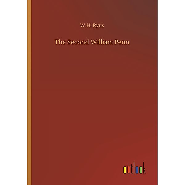 The Second William Penn, W. H. Ryus