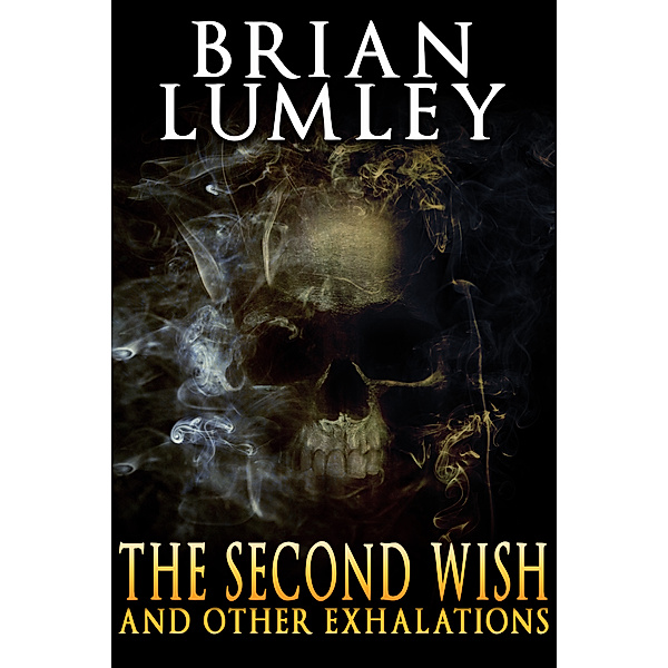 The Second Wish and Other Exhalations, Brian Lumley