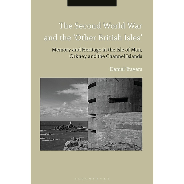 The Second World War and the 'Other British Isles', Daniel Travers