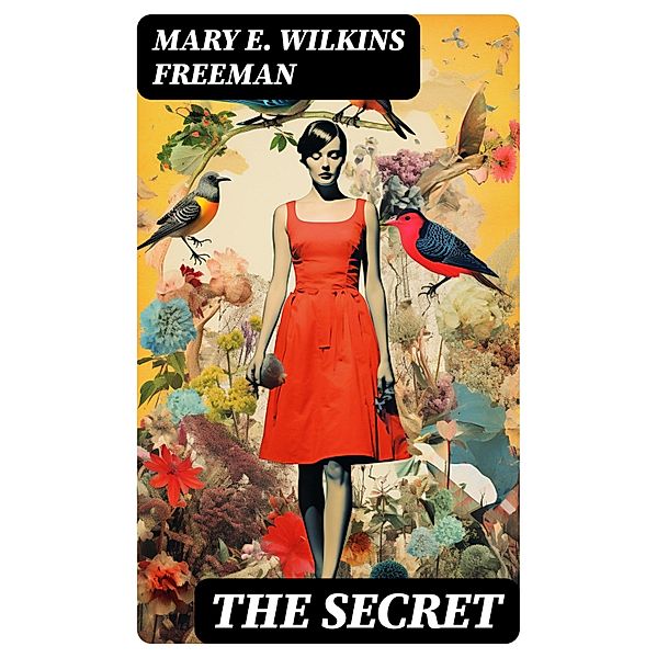 The Secret, Mary E. Wilkins Freeman