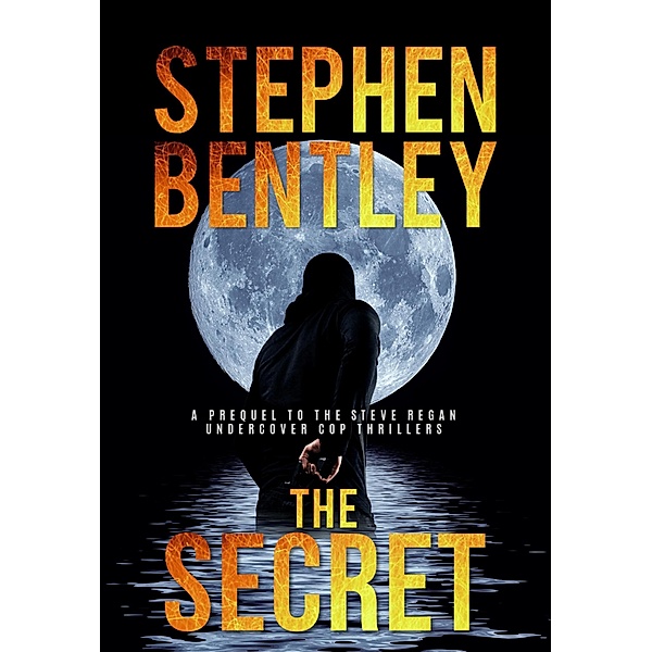 The Secret: A Prequel to the Gripping Steve Regan Undercover Cop Thrillers (not used) / not used, Stephen Bentley