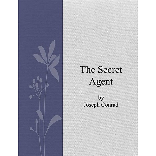 The secret agent, Joseph Conrad