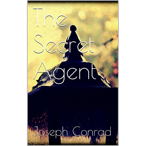 The Secret Agent, Joseph Conrad