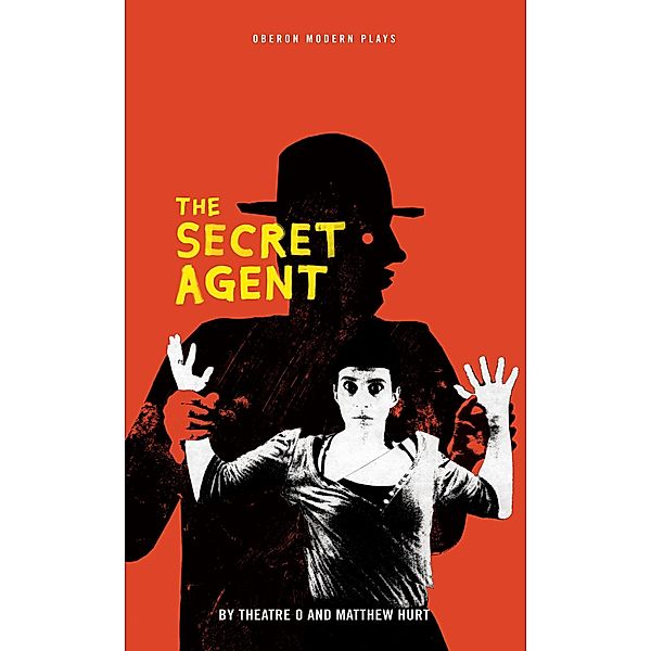 The Secret Agent / Oberon Modern Plays, Theatre O, Joseph Conrad, Matthew Hurt