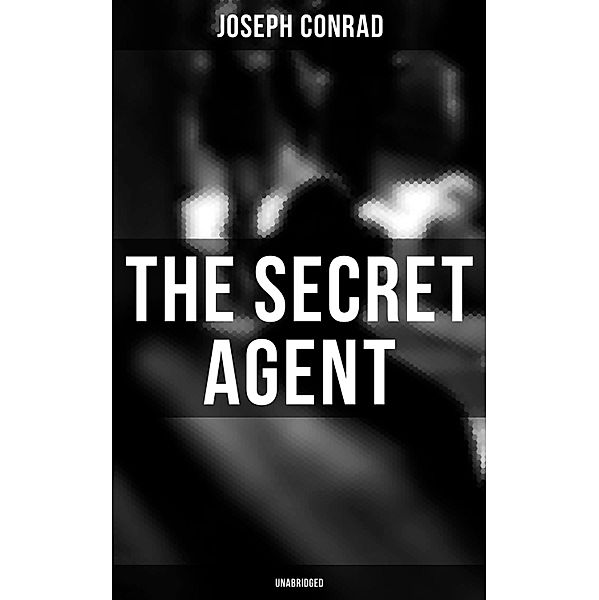 The Secret Agent (Unabridged), Joseph Conrad