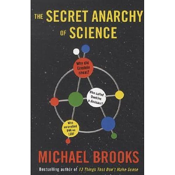 The Secret Anarchy of Sciece, Michael Brooks