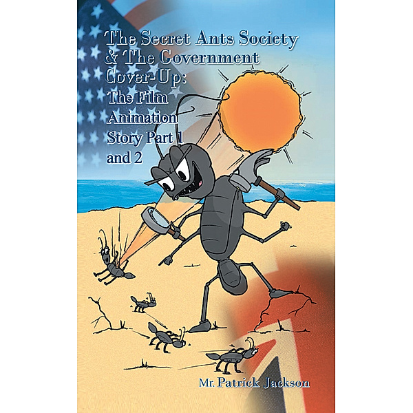 The Secret Ants Society and the Government Cover-Up: the Film Animation Story, Mr. Patrick Jackson