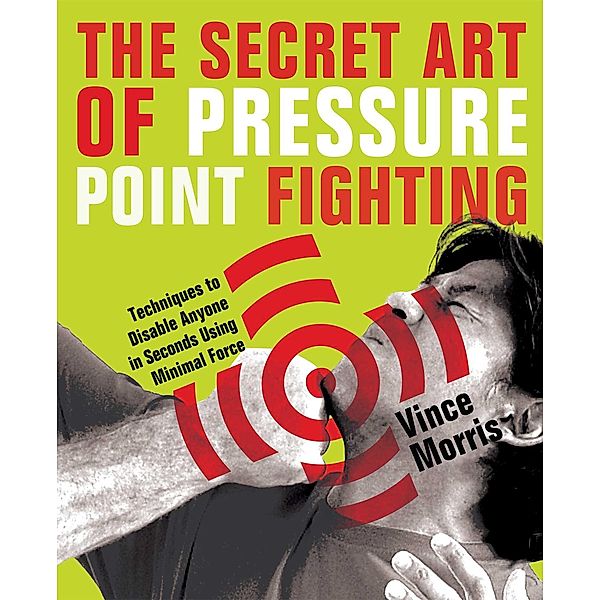 The Secret Art of Pressure Point Fighting, Vince Morris