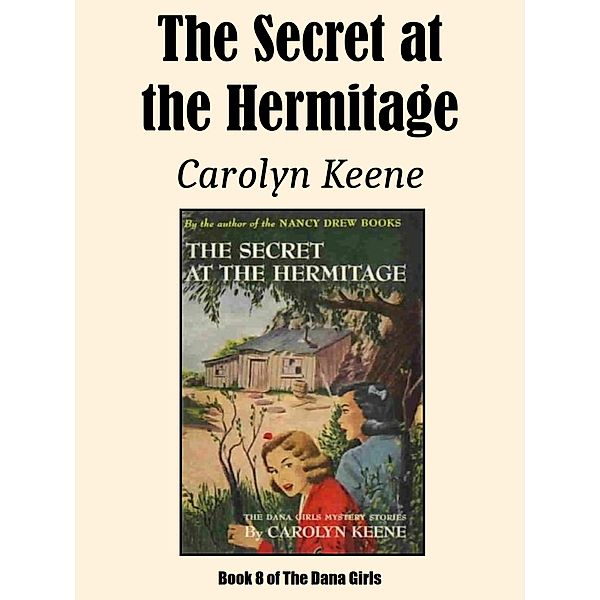 The Secret at the Hermitage / The Dana Girls Bd.8, Carolyn Keene