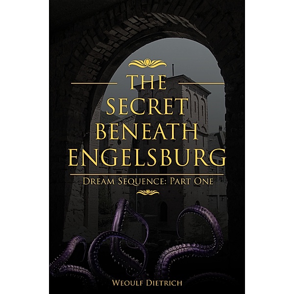 The Secret Beneath Engelsburg, Weoulf Dietrich