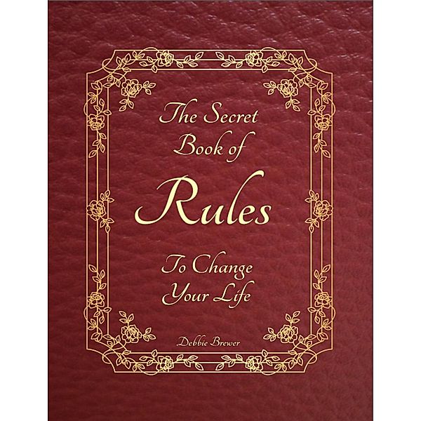 The Secret Book of Rules to Change Your Life, Debbie Brewer