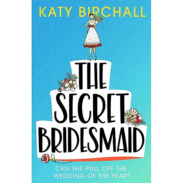 The Secret Bridesmaid, Katy Birchall