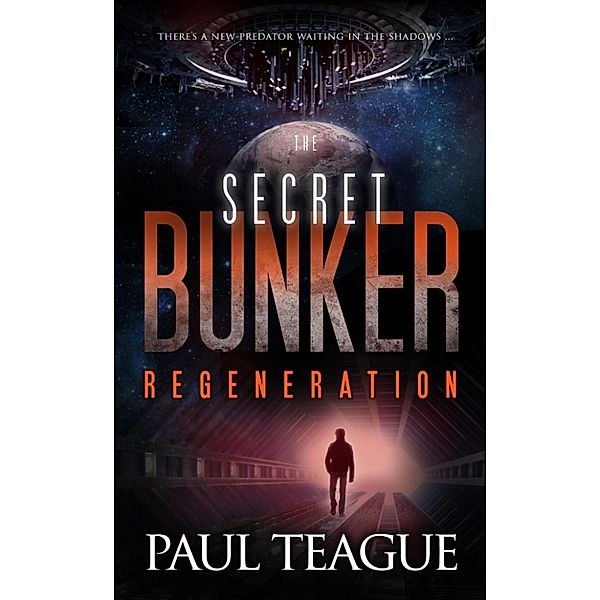 The Secret Bunker Trilogy: The Secret Bunker: Regeneration (The Secret Bunker Trilogy, #3), Paul Teague