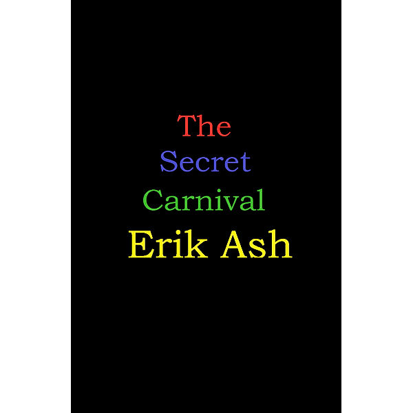 The Secret Carnival, Erik Ash