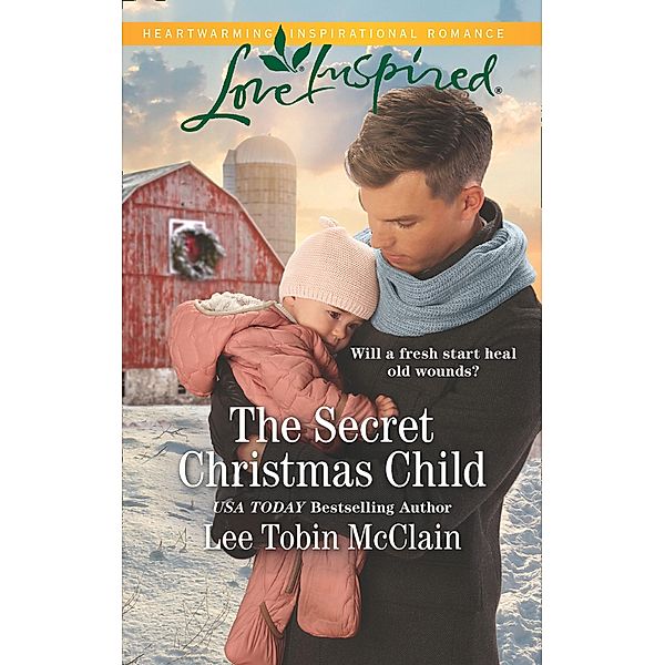 The Secret Christmas Child (Mills & Boon Love Inspired) (Rescue Haven, Book 1) / Mills & Boon Love Inspired, Lee Tobin McClain