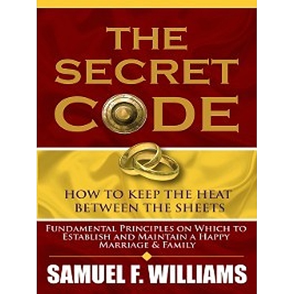 The Secret Code to Keep the Heat Between the Sheets, Samuel F. Williams