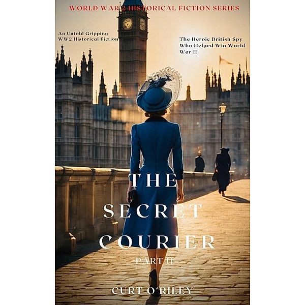 The Secret Courier Book 2 (World War 2 Holocaust Historical Fiction Series, #5) / World War 2 Holocaust Historical Fiction Series, Curt O'Riley