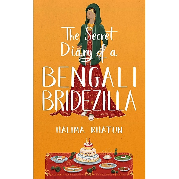 The Secret Diary of a Bengali Bridezilla / The Secret, Halima Khatun
