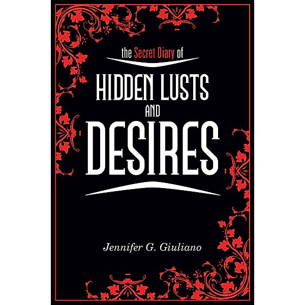 The Secret Diary of  Hidden Lusts and Desires, Jennifer G. Giuliano