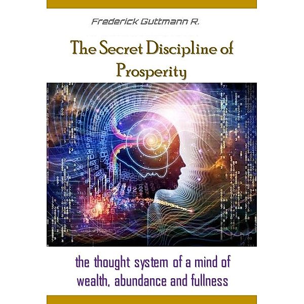 The Secret Discipline of Prosperity, Frederick Guttmann