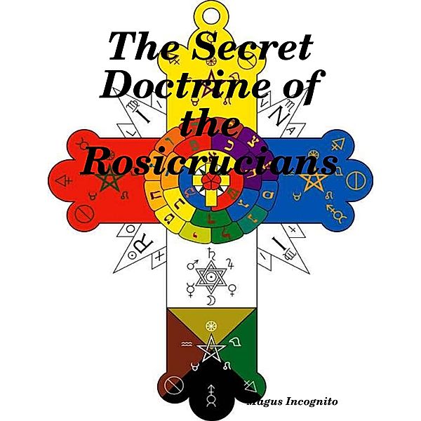 The Secret Doctrine of the Rosicrucians, Magus Incognito