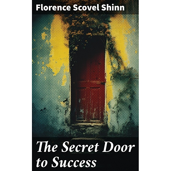 The Secret Door to Success, Florence Scovel Shinn