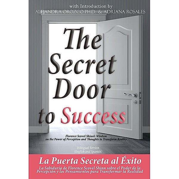 The Secret Door to Success Bilingual Version (English and Spanish) / Conscious Awareness, Alejandra Orozco, Florence Scovel Shinn, Adriana Rosales