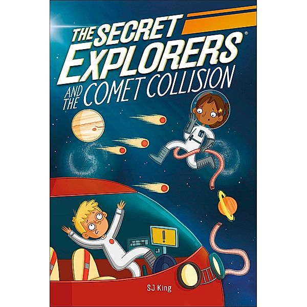 The Secret Explorers and the Comet Collision / The Secret Explorers, Sj King