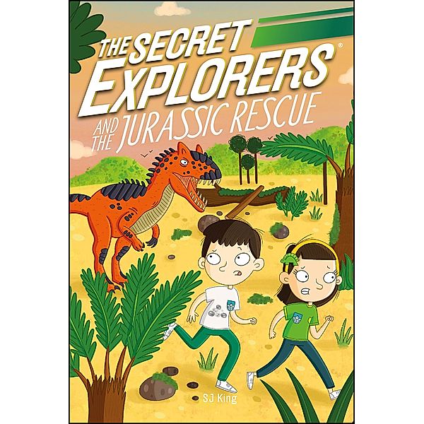The Secret Explorers and the Jurassic Rescue / The Secret Explorers, Sj King