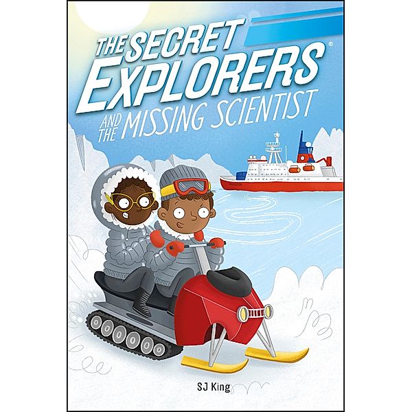 The Secret Explorers and the Missing Scientist / The Secret Explorers, Sj King